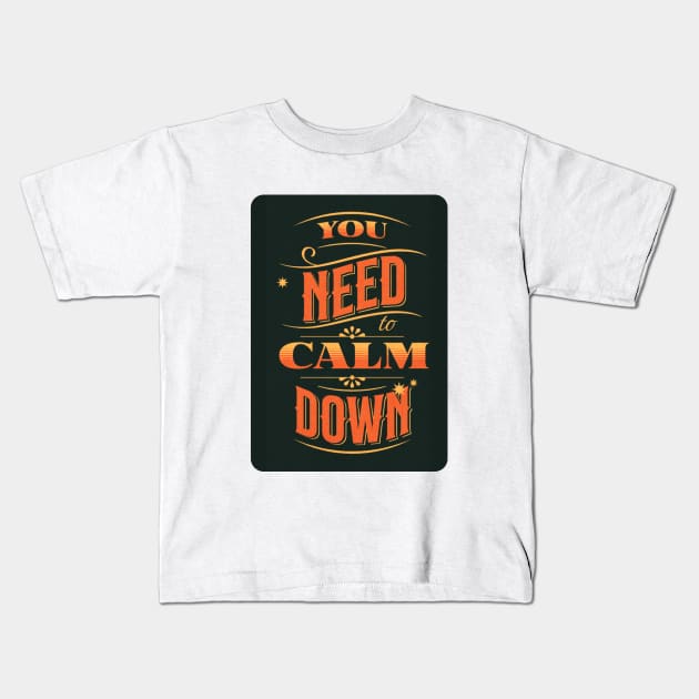 You need to Calm Down design Kids T-Shirt by Dress Wild